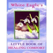 White Eagle's Little Book Of Healing Comfort