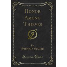 Honor Among Thieves (Classic Reprint)