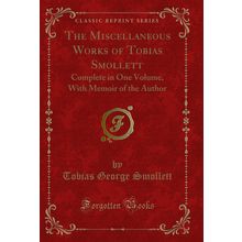 The Miscellaneous Works of Tobias Smollett: Complete in One Volume