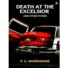 Death At The Excelsior, And Other Stories by P.G. Wodehouse