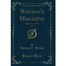 Watson's Magazine, Vol. 21: September, 1915 (Classic Reprint)
