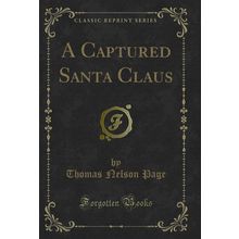 A Captured Santa Claus (Classic Reprint)