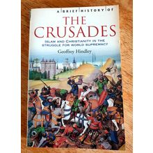 The Crusades. Geoffrey Hindley. Robinson Publications. 2004 Paperback.