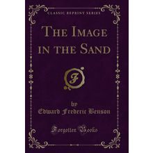 The Image in the Sand (Classic Reprint)