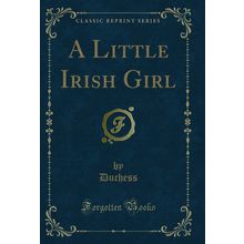 A Little Irish Girl (Classic Reprint)