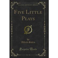 Five Little Plays (Classic Reprint)