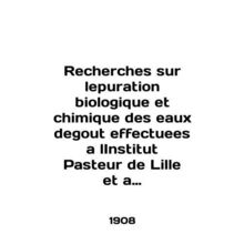 Recherches sur lepuration biologique et chimique des eaux degout effectuees a lI