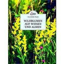 Wiegele, M: Das Kleine Buch: Wildblumen Auf Wiesen Und Almen