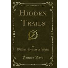 Hidden Trails (Classic Reprint)
