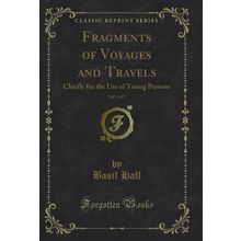 Fragments of Voyages and Travels, Vol. 1 of 3 (Classic Reprint)