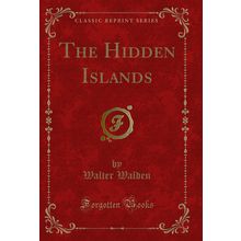 The Hidden Islands (Classic Reprint)