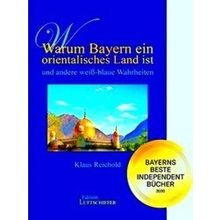Warum Bayern Ein Orientalisches Land Ist Und Andere Weiss-Blaue Wahrheiten