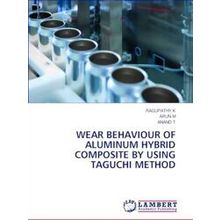 Wear Behaviour of Aluminum Hybrid Composite by Using Taguchi Method