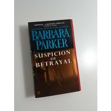 Suspicion of betrayal by Barbara Parker 1999 paperback fiction novel