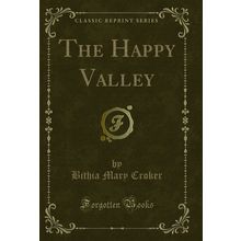 The Happy Valley (Classic Reprint)