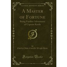 A Master of Fortune: Being Further Adventures of Captain Kettle