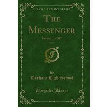 The Messenger, Vol. 5: February, 1909 (Classic Reprint)