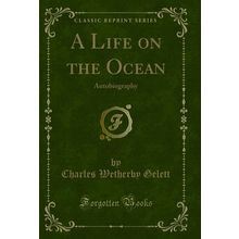 A Life on the Ocean: Autobiography (Classic Reprint)