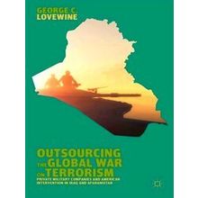 Outsourcing the Global War on Terrorism - George C. Lovewine