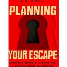 Planning Your Escape - L.E. Hall