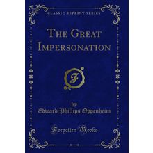 The Great Impersonation (Classic Reprint)