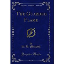 The Guarded Flame (Classic Reprint)