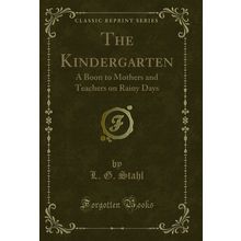 The Kindergarten: A Boon to Mothers and Teachers on Rainy Days