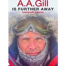 A.A. Gill Is Further Away