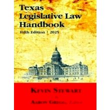 Texas Legislative Law Handbook: Fifth Edition - Kevin Stewart