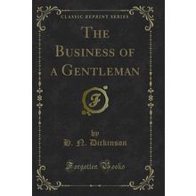 The Business of a Gentleman (Classic Reprint)