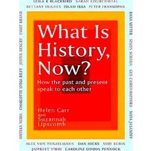 What Is History, Now