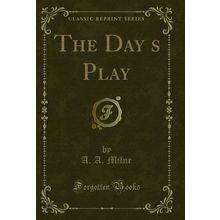 The Days Play (Classic Reprint)
