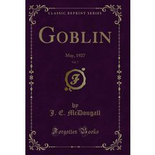 Goblin, Vol. 7: May, 1927 (Classic Reprint)
