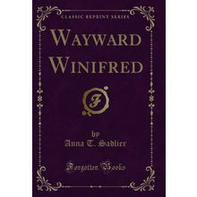 Wayward Winifred (Classic Reprint)