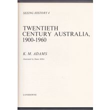 Twentieth Century Australia 1900-1960 by K. M. Adams. Ref: B2466