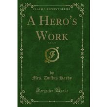 A Hero's Work, Vol. 3 of 3 (Classic Reprint)