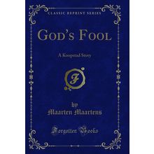 God's Fool: A Koopstad Story (Classic Reprint)
