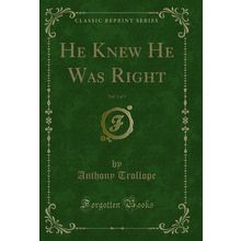 He Knew He Was Right, Vol. 1 of 3 (Classic Reprint)