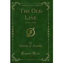 The Old Line, Vol. 10: October, 1940 (Classic Reprint)