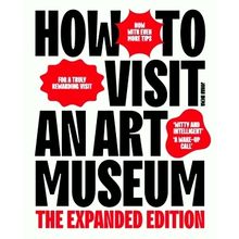 How to Visit an Art Museum - The Expanded Edition - Johan Idema