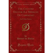 The Country Doctor (Le Médecin De Campagne): And Other Stories