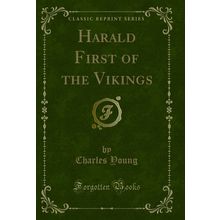 Harald First of the Vikings (Classic Reprint)