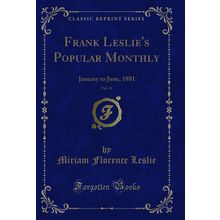 Frank Leslie's Popular Monthly, Vol. 11: January to June, 1881