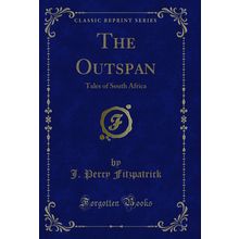 The Outspan: Tales of South Africa (Classic Reprint)