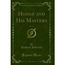 Hodge and His Masters, Vol. 1 of 2 (Classic Reprint)