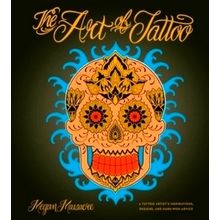 Art of Tattoo - An Insider's Look at a Tattoo Artist's Inspirations, Designs, an