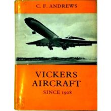 Vickers Aircraft Since 1908 by Charles Ferdinand Andrews