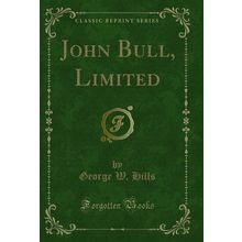 John Bull, Limited (Classic Reprint)