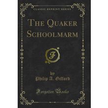 The Quaker Schoolmarm (Classic Reprint)