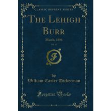 The Lehigh Burr, Vol. 15: March, 1896 (Classic Reprint)